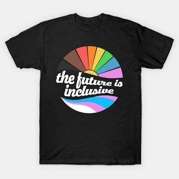 The Future Is Inclusive LGBT Gay Rights Pride T-Shirt by Thomas Mitchell Coney